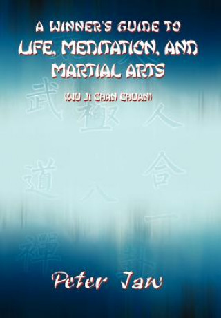 Carte Winner's Guide to Life, Meditation, and Martial Arts Peter Jaw
