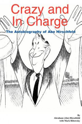 Könyv Crazy and in Charge: the Autobiography of Abe Hirschfeld Abraham Hirschfeld