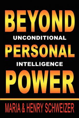 Kniha Beyond Personal Power: Unconditional Intelligence Henry Schweizer