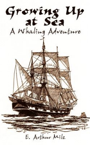 Книга Growing up at Sea: A Whaling Adventure E Arthur Milz