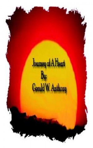 Kniha Journey of A Heart Gerald W Anthony