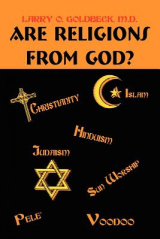 Könyv Are Religions From God? Larry O Goldbeck