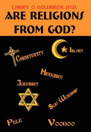 Könyv Are Religions From God? Larry O Goldbeck