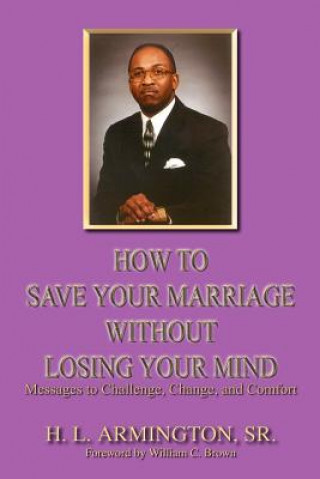 Βιβλίο How to Save Your Marriage without Losing Your Mind Henry L Armington