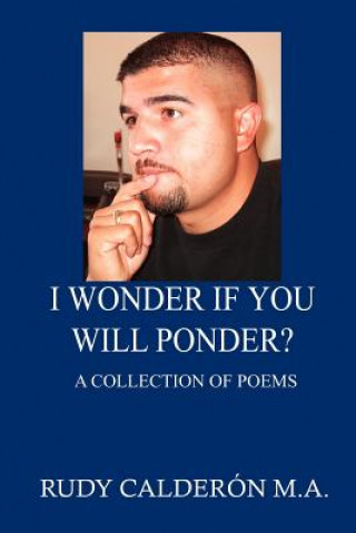 Kniha I Wonder If You Will Ponder? Rudy Calderon M A