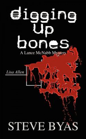 Kniha Digging up Bones: A Lance Mcnabb Mystery Steve Byas