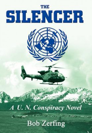 Kniha Silencer: A U.N. Conspiracy Novel Bob Zerfing