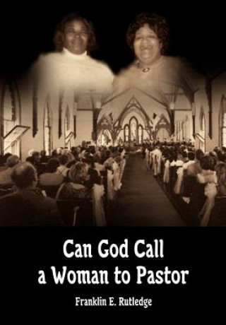 Book Can God Call a Woman to Pastor Franklin E Rutledge