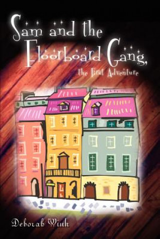 Livre Sam and the Floorboard Gang, the First Adventure Deborah Wink