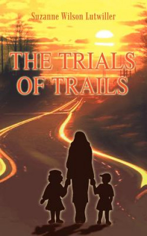 Kniha Trials of Trails Suzanne Wilson Lutwiller