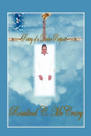 Knjiga Poetry Of A Divine Purpose Rosalind C McCrary