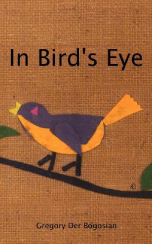 Книга In Bird's Eye Gregory Der Bogosian