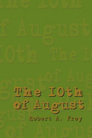 Könyv 10th of August Robert A Frey