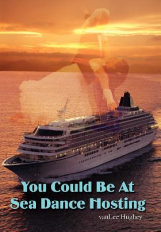 Книга You Could Be At Sea Dance Hosting vanLee Hughey