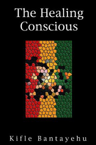 Knjiga Healing Conscious Kifle Bantayehu