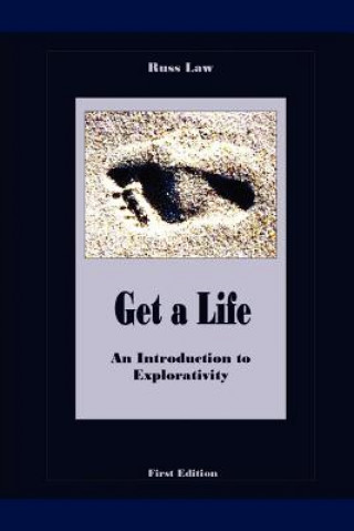 Kniha Get a Life - An Introduction to Explorativity Russ Law