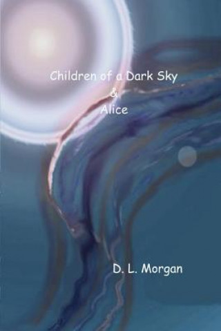 Książka Children of a Dark Sky & Alice D. L. Morgan