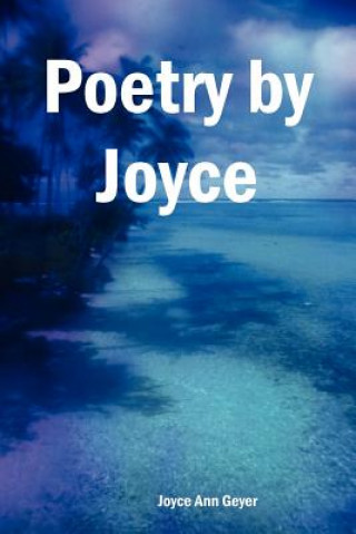 Książka Poetry By Joyce Joyce Ann Geyer