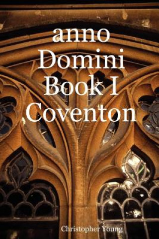 Carte Anno Domini Book I Coventon Christopher Young