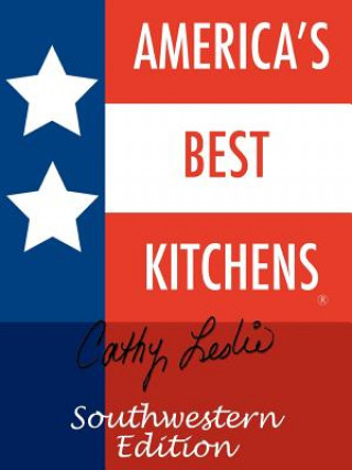 Carte America's Best Kitchens(R) Southwestern Edition Cathy Leslie