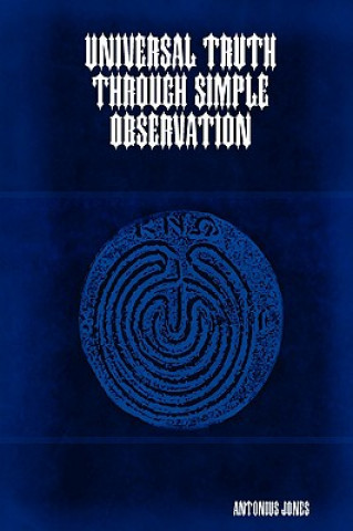 Kniha Universal Truth Through Simple Observation Antonius Jones