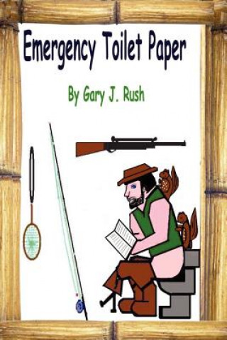 Kniha Emergency Toilet Paper Gary J. Rush