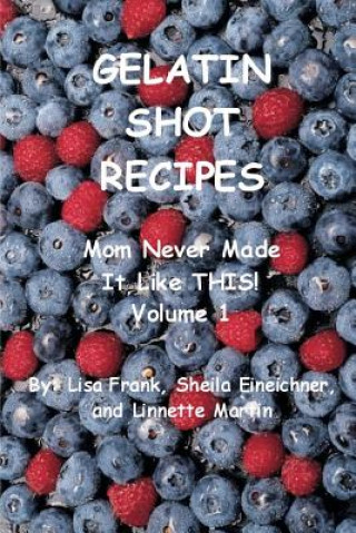 Книга Gelatin Shot Recipes Sheila Eineichner