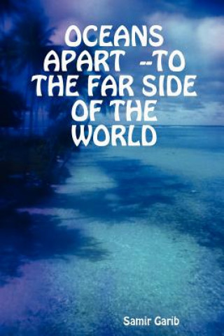 Livre Oceans Apart --to the Far Side of the World Samir Garib