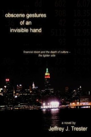 Carte Obscene Gestures of an Invisible Hand Jeffrey Trester