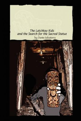 Carte Latchkey Kids and the Search for the Sacred Statue Dante Salvatierra