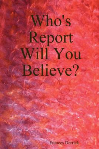 Carte Who's Report Will You Believe? Frances Derrick