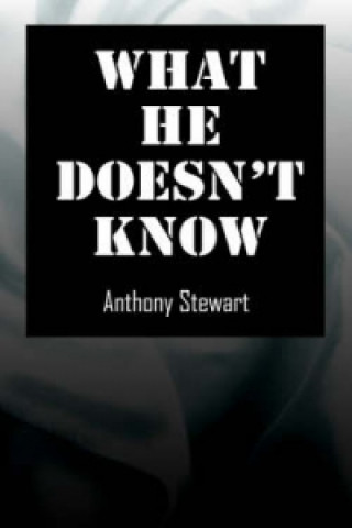 Książka What He Doesn't Know Anthony Stewart