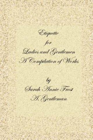 Kniha Etiquette for Ladies and Gentlemen A. Gentleman