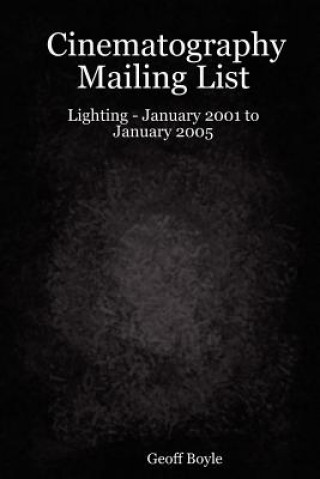 Książka Cinematography Mailing List - Lighting - January 2001 to January 2005 Geoff Boyle