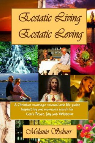Книга Ecstatic Living/Ecstatic Loving Melanie Schurr