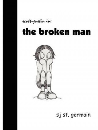 Kniha Broken Man Scott-Justin St. Germain