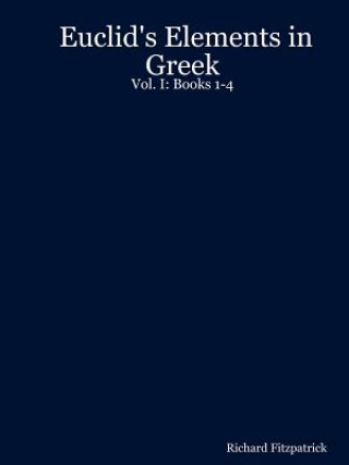 Carte Euclid's Elements in Greek: Vol. I: Books 1-4 Richard Fitzpatrick