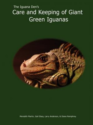 Kniha Iguana Den's Care and Keeping of Giant Green Iguanas Meredith Martin