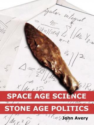 Kniha Space-Age Science and Stone-Age Politics John Avery