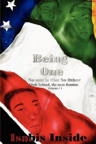 Kniha Being One - No One is Like No Other. High School- The Next Frontier. V. 1 Isabis Inside