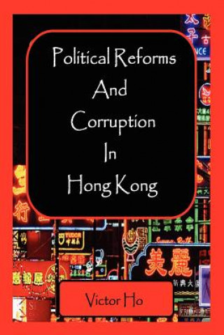 Carte Political Reforms and Corruption in Hong Kong victor ho