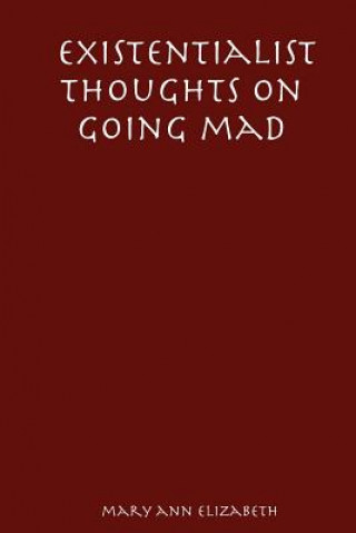 Книга Existentialist Thoughts on Going Mad Elizabeth