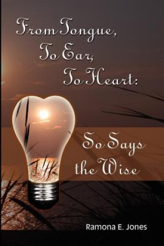 Book From Tongue, To Ear, To Heart: So Says the Wise Ramona Jones