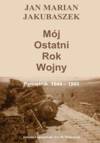 Książka MA"J Ostatni Rok Wojny Jakubaszek