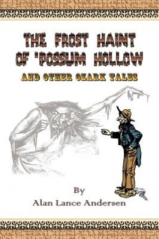 Kniha Frost Haint of 'Possum Hollow and Other Ozark Tales Alan Lance Andersen