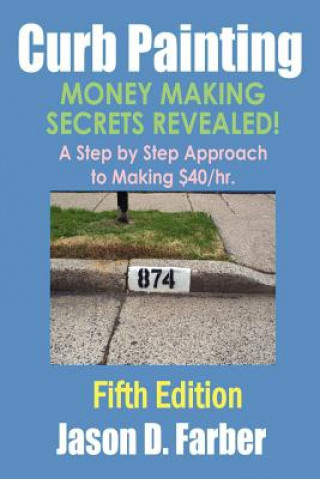 Kniha Curb Painting - Money Making Secrets Revealed! Jason Farber