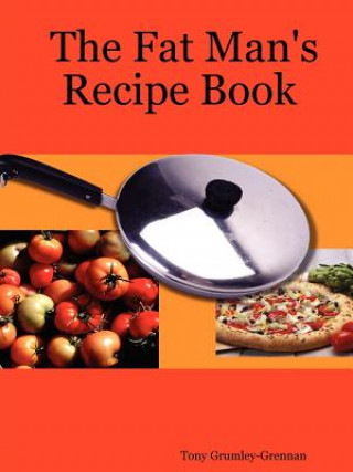 Книга Fat Man's Recipe Book Tony Grumley-Grennan