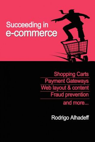 Книга Succeeding in E-Commerce, Insider Advice and Practical Tips Roni Alhadeff