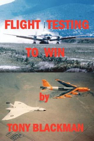 Книга Flight Testing to Win Tony Blackman