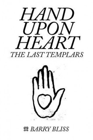 Kniha Hand Upon Heart - the Last Templars Barry Bliss